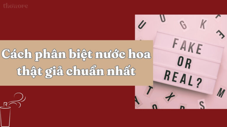 Cách Phân Biệt Nước Hoa Thật Giả Chuẩn Nhất Ai Cũng Nên Biết 9 Hướng dẫn cách phân biệt nước hoa thật giả đúng chuẩn