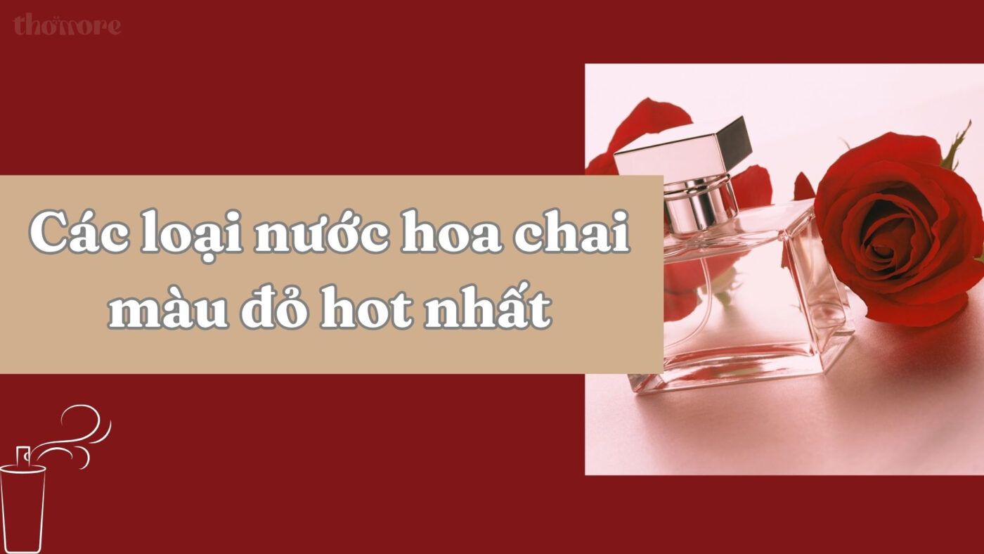 Review Chi Tiết Các Loại Nước Hoa Chai Màu Đỏ Hot Nhất Dành Cho Phái Đẹp 9 Review chi tiết các loại nước hoa chai màu đỏ hot hiện nay