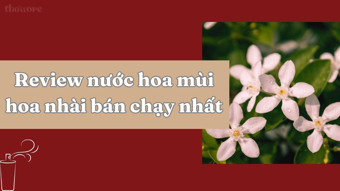 Review Nước Hoa Mùi Hoa Nhài: Lựa Chọn Tinh Tế Cho Mùa Hè Tươi Mát 2 Review top nước hoa mùi hoa nhài bán chạy nhất hiện nay