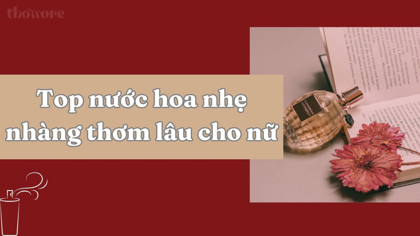 Nước Hoa Nhẹ Nhàng Thơm Lâu Cho Nữ: Xu Hướng Hương Thơm 2025 1 Top nước hoa nhẹ nhàng thơm lâu cho nữ bán chạy nhất