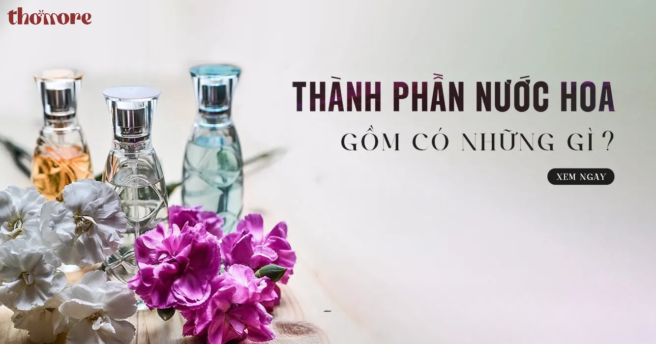 Thành Phần Nước Hoa Là Gì? Khám Phá Bí Mật Đằng Sau Mỗi Mùi Hương 2 Các nhóm thành phần nước hoa phổ biến