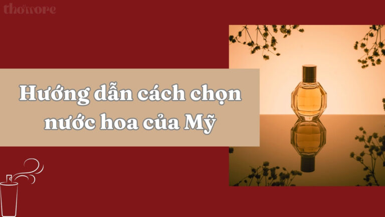 Hướng Dẫn Chọn Nước Hoa Của Mỹ Dành Cho Nữ Phù Hợp Với Cá Tính Bạn 9 Hướng dẫn cách chọn nước hoa của Mỹ chuẩn xác nhất