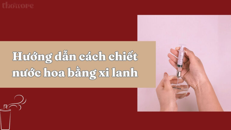 Hướng Dẫn Chi Tiết Cách Chiết Nước Hoa Bằng Xi Lanh Cho Người Mới 4 Hướng dẫn chi tiết cách chiết nước hoa bằng xi lanh cho người mới