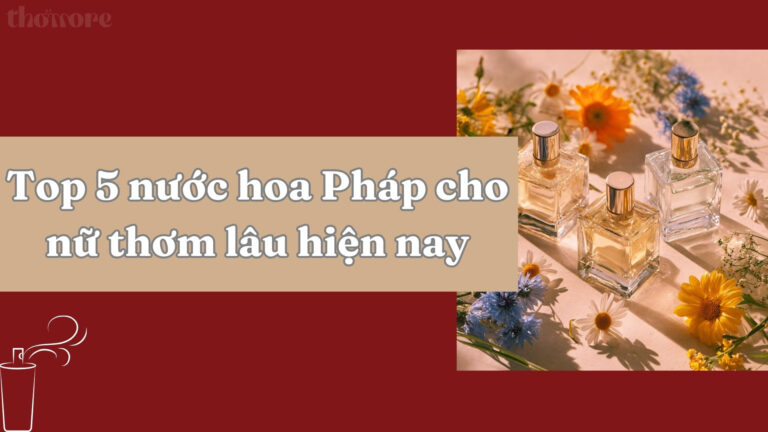 Nước Hoa Pháp Cho Nữ: Bí Quyết Chọn Mùi Hương Phù Hợp Với Tính Cách 2 Khám phá top 5 nước hoa Pháp cho nữ thơm lâu hiện nay