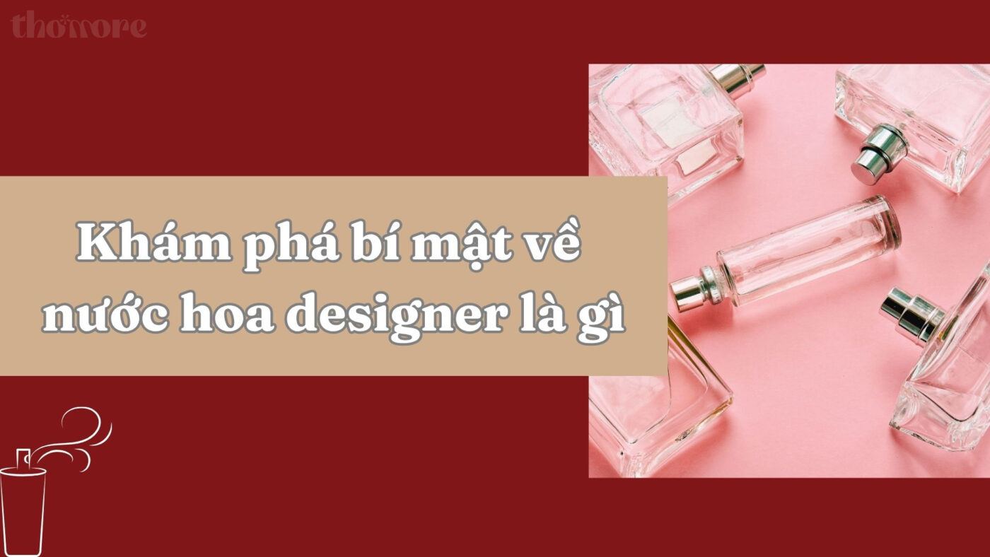 Khám phá bí mật về nước hoa designer là gì