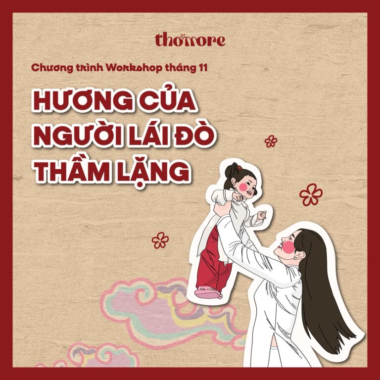 WORKSHOP THÁNG 11 | HƯƠNG CỦA NGƯỜI LÁI ĐÒ THẦM LẶNG 2 WORKSHOP THANG 11 HUONG CUA NGUOI LAI DO THAM LANG