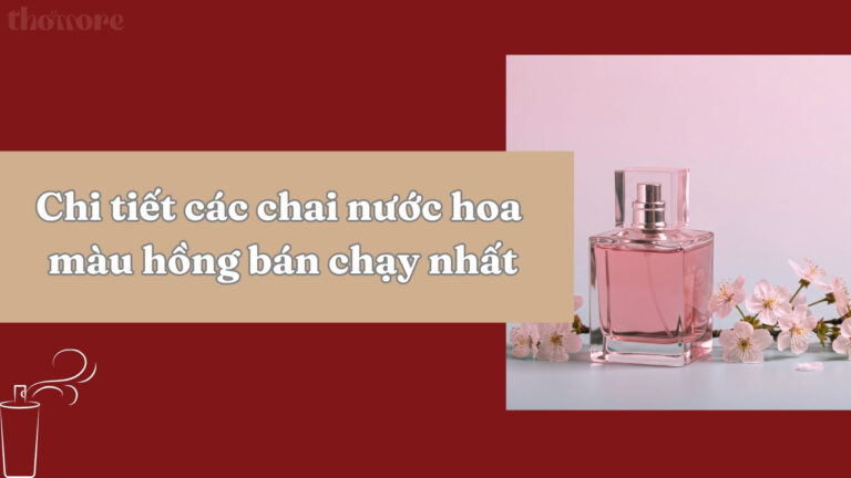 Review Chi Tiết Các Chai Nước Hoa Màu Hồng Bán Chạy Nhất Cho Phái Đẹp 8 Chi tiết các chai nước hoa màu hồng bán chạy nhất hiện nay