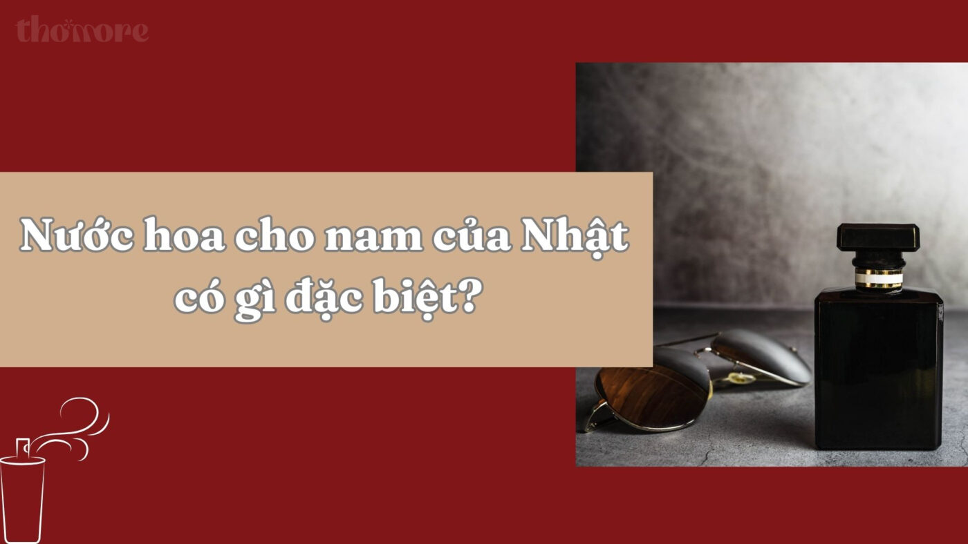 Khám phá nước hoa cho nam của Nhật có gì đặc biệt