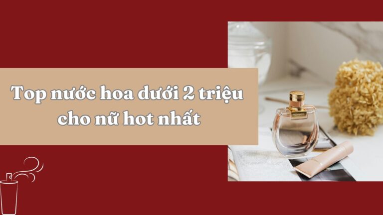 Nước Hoa Dưới 2 Triệu Cho Nữ: Chọn Mùi Chuẩn Gu, Giá Tốt Tại Thomore 4 Nước hoa nam Chí Phèo của Thomore